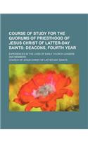 Course of Study for the Quorums of Priesthood of Jesus Christ of Latter-Day Saints; Deacons, Fourth Year. Experiences in the Lives of Early Church Leaders and Members: (English)