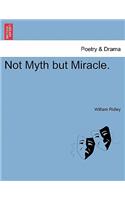 Not Myth But Miracle.