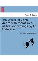 Works of John Moore with Memoirs of His Life and Writings by R. Anderson.