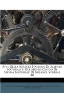Atti Della Società Italiana Di Scienze Naturali E del Museo Civico Di Storia Naturale Di Milano, Volume 40