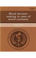 Moral Decision-Making in Cases of Moral Exclusion