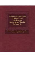 Friedrich Wilhelm Joseph Von Schellings S Mmtliche Werke, Volume 1...