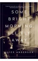 Some Bright Morning, I'll Fly Away: A Memoir