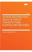 George Washington's Rules of Civility Traced to Their Sources and Restored