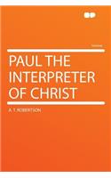 Paul the Interpreter of Christ