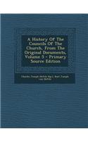 A History of the Councils of the Church, from the Original Documents, Volume 5 - Primary Source Edition