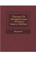 Theriaca Et Alexipharmaca - Primary Source Edition