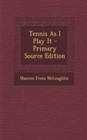 Tennis as I Play It - Primary Source Edition