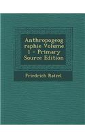 Anthropogeographie Volume 1 - Primary Source Edition: (German)