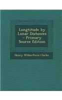 Longtitude by Lunar Distances - Primary Source Edition: (English)