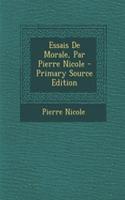 Essais De Morale, Par Pierre Nicole