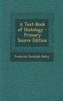 A Text-Book of Histology - Primary Source Edition