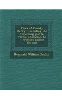 Flora of County Kerry: Including the Flowering Plants, Ferns, Characeae, &C - Primary Source Edition