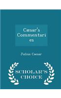 Caesar's Commentaries - Scholar's Choice Edition