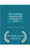 Making, Shaping and Treating of Steel - Scholar's Choice Edition