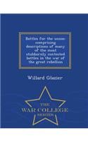 Battles for the Union: Comprising Descriptions of Many of the Most Stubbornly Contested Battles in the War of the Great Rebellion - War College Series