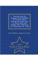 Journal Kept by Sergeant David Holden of Groton, Mass, During the Latter Part OT the French and Indian War