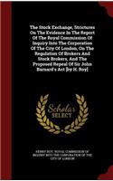 The Stock Exchange, Strictures on the Evidence in the Report of the Royal Commission of Inquiry Into the Corporation of the City of London, on the Regulation of Brokers and Stock Brokers, and the Proposed Repeal of Sir John Barnard's ACT [by H. Roy: (English)