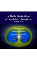 A Simple Explanation of Absolutely Everything