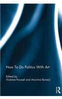How To Do Politics With Art