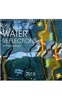 Water Reflections in the Harbour 2018 2018: Meditative Reflections in the Water(Calvendo Nature)
