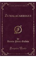 Zumalacarregui (Classic Reprint)