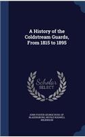 A History of the Coldstream Guards, from 1815 to 1895