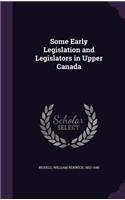 Some Early Legislation and Legislators in Upper Canada