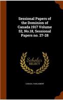 Sessional Papers of the Dominion of Canada 1917 Volume 52, No.18, Sessional Papers No. 27-28