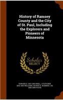 History of Ramsey County and the City of St. Paul, Including the Explorers and Pioneers of Minnesota