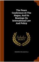 The Peace Conference At The Hague, And Its Bearings On International Law And Policy