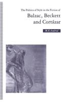 Politics of Style in the Fiction of Balzac, Beckett and Cortázar