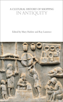 A Cultural History of Shopping in Antiquity