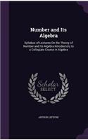 Number and Its Algebra: Syllabus of Lectures On the Theory of Number and Its Algebra Introductory to a Collegiate Course in Algebra