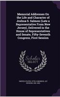 Memorial Addresses On the Life and Character of Joshua S. Salmon (Late a Representative From New Jersey), Delivered in the House of Representatives and Senate, Fifty-Seventh Congress, First Session