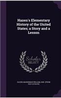 Hazen's Elementary History of the United States; a Story and a Lesson