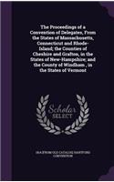 Proceedings of a Convention of Delegates, From the States of Massachusetts, Connecticut and Rhode-Island; the Counties of Cheshire and Grafton, in the States of New-Hampshire; and the County of Windham, in the States of Vermont