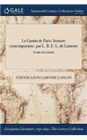 Le Gamin de Paris: Histoire Contemporaine: Par L. B. E. L. de Lamotte; Tome Deuxieme