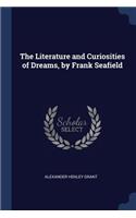 The Literature and Curiosities of Dreams, by Frank Seafield