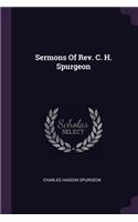 Sermons Of Rev. C. H. Spurgeon