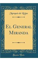 El General Miranda (Classic Reprint)