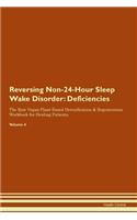 Reversing Non-24-Hour Sleep Wake Disorder: Deficiencies The Raw Vegan Plant-Based Detoxification & Regeneration Workbook for Healing Patients.Volume 4