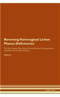 Reversing Vulvovaginal Lichen Planus: Deficiencies The Raw Vegan Plant-Based Detoxification & Regeneration Workbook for Healing Patients. Volume 4