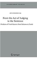 From the Act of Judging to the Sentence: The Problem of Truth Bearers from Bolzano to Tarski