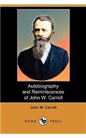 Autobiography and Reminiscences of John W. Carroll (Dodo Press)