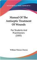 Manual Of The Antiseptic Treatment Of Wounds