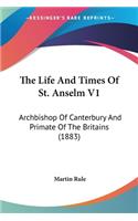 Life And Times Of St. Anselm V1