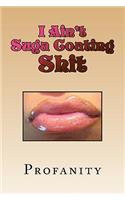 I Ain't Suga Coating Shit: (English)
