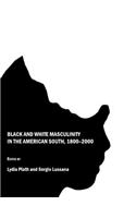 Black and White Masculinity in the American South, 1800-2000