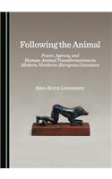 Following the Animal: Power, Agency, and Human-Animal Transformations in Modern, Northern-European Literature